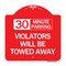 Signmission 30 Minute Parking Violators Will Towed Away, Red & White Aluminum Sign, 18" x 18", RW-1818-24424 A-DES-RW-1818-24424 - alternate 1